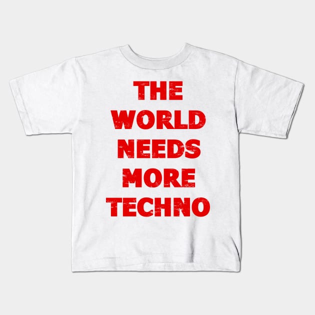 THE WORLD NEEDS MORE TECHNO Kids T-Shirt by shirts.for.passions